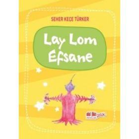 Lay Lom Efsane - Seher Keçe Türker