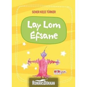 Lay Lom Efsane - Seher Keçe Türker
