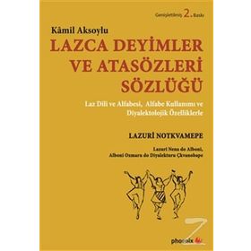 Lazca Deyimler ve Atasözleri Sözlüğü - Kamil Aksoylu