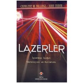 LAZERLER İŞLENMIŞ IŞIĞIN TEKNOLOJISI VE KULLANIMI - CHARLENE W. BILLINGS;JOHN TABAK