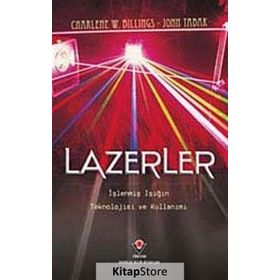 LAZERLER İŞLENMIŞ IŞIĞIN TEKNOLOJISI VE KULLANIMI - CHARLENE W. BILLINGS;JOHN TABAK