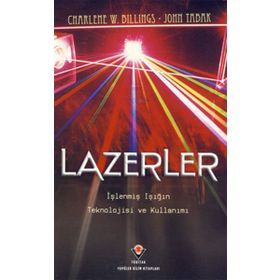 LAZERLER İŞLENMIŞ IŞIĞIN TEKNOLOJISI VE KULLANIMI - CHARLENE W. BILLINGS;JOHN TABAK