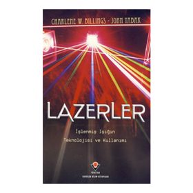 LAZERLER İŞLENMIŞ IŞIĞIN TEKNOLOJISI VE KULLANIMI - CHARLENE W. BILLINGS;JOHN TABAK