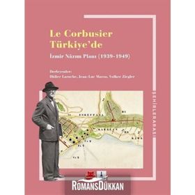 Le Corbusier Türkiye’de - İzmir Nazım Planı 1939 - 1949 - Kolektif