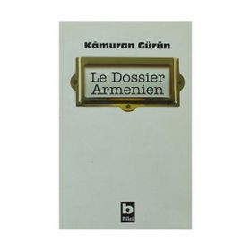 LE DOSSIER ARMENIEN - KÂMURAN GÜRÜN