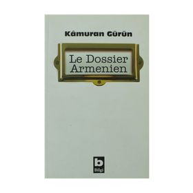 LE DOSSIER ARMENIEN - KÂMURAN GÜRÜN