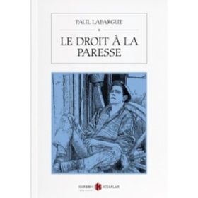 Le Droit A La Paresse - Paul Lafargue