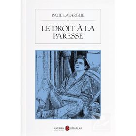 Le Droit A La Paresse - Paul Lafargue
