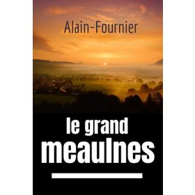 Le Grand Meaulnes - Alain Fournier