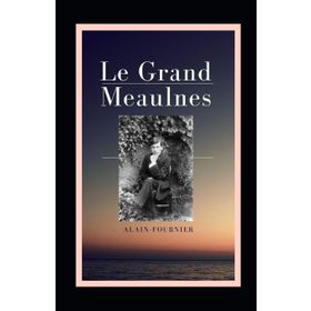 Le Grand Meaulnes - Alain Fournier