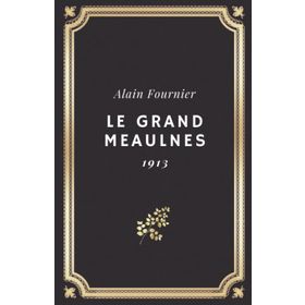 Le Grand Meaulnes - Alain Fournier