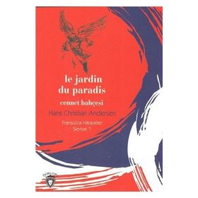 Le Jardin Du Paradis Cennet Bahçesi - Fransızca Hikayeler Seviye 1 - Hans Christian Andersen