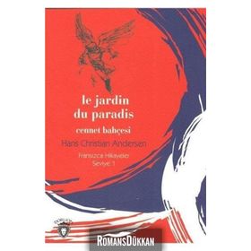 Le Jardin Du Paradis Cennet Bahçesi - Fransızca Hikayeler Seviye 1 - Hans Christian Andersen