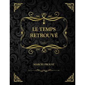 Le Temps Retrouvé - Marcel Proust