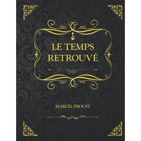 Le Temps Retrouvé - Marcel Proust