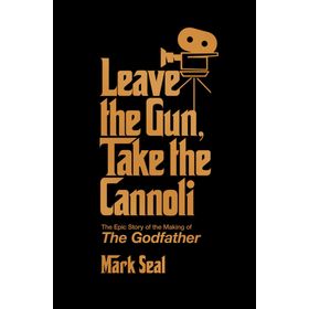 Leave the Gun, Take the Cannoli - Mark Seal
