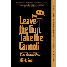 Leave the Gun, Take the Cannoli - Mark Seal