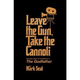 Leave the Gun, Take the Cannoli - Mark Seal