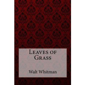 Leaves of Grass - Walt Whitman