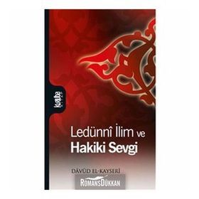 LEDÜNNÎ İLİM VE HAKIKI SEVGI - DÂVÛD EL-KAYSERÎ