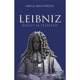 Leibniz Hayatı ve Felsefesi - Emile Boutroux