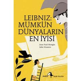 LEIBNIZ: MÜMKÜN DÜNYALARIN EN İYİSİ - JEAN PAUL MONGIN