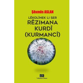 Lekolinek Li Ser Rezimana Kurdi - Şexmus Aslan
