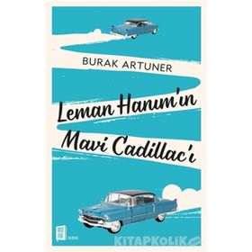 Leman Hanım'ın Mavi Cadillac'ı - Burak Artuner