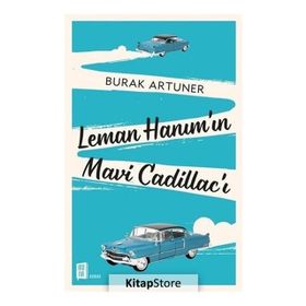 Leman Hanım'ın Mavi Cadillac'ı - Burak Artuner