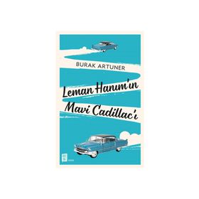 Leman Hanım'ın Mavi Cadillac'ı - Burak Artuner