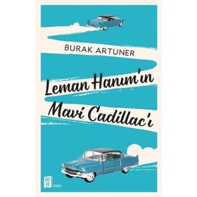 Leman Hanım'ın Mavi Cadillac'ı - Burak Artuner