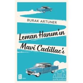 Leman Hanım'ın Mavi Cadillac'ı - Burak Artuner