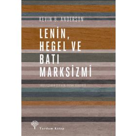 Lenin Hegel ve Batı Marksizmi - Kevin B. Anderson