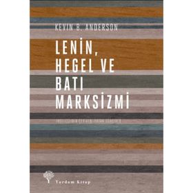 Lenin Hegel ve Batı Marksizmi - Kevin B. Anderson