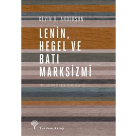 Lenin Hegel ve Batı Marksizmi - Kevin B. Anderson