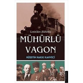 Lenin'den Atatürk'e Mühürlü Vagon Destek Yayınları
