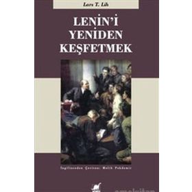 Lenin'i Yeniden Keşfetmek - Lars T. Lih