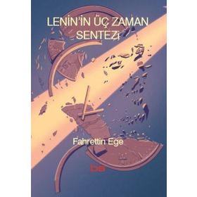 Lenin'in Üç Zaman Sentezi - Fahrettin Ege