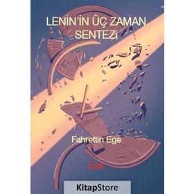 Lenin'in Üç Zaman Sentezi - Fahrettin Ege