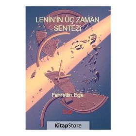 Lenin'in Üç Zaman Sentezi - Fahrettin Ege