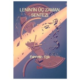 Lenin'in Üç Zaman Sentezi - Fahrettin Ege