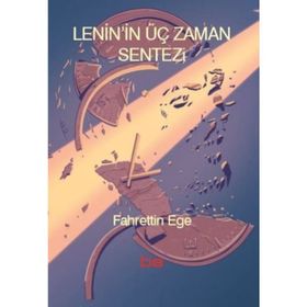 Lenin'in Üç Zaman Sentezi - Fahrettin Ege