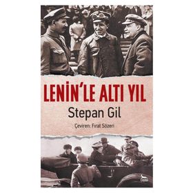 Lenin’le Altı Yıl - Stepan Gil