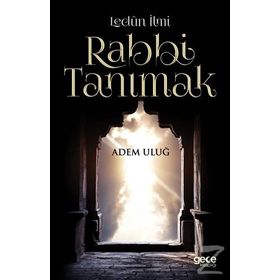 Lenün İlmi Rabbi Tanımak - Adem Uluğ