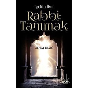 Lenün İlmi Rabbi Tanımak - Adem Uluğ
