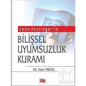 Leon Festinger'in Bilişsel Uyumsuzluk Kuramı - Esin Yücel