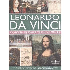Leonardo Da Vinci 500 Görsel Eşliğinde Yaşamı ve Eserleri - Rosalind Ormiston