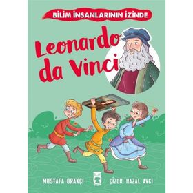 Leonardo Da Vinci - Bilim İnsanlarının İzinde Timaş Yayınları