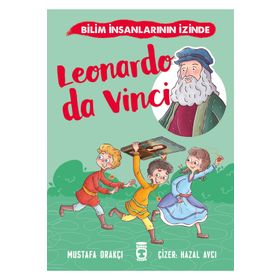 Leonardo Da Vinci - Bilim İnsanlarının İzinde Timaş Yayınları