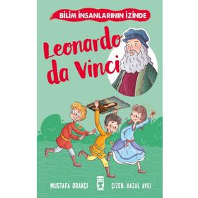 Leonardo Da Vinci - Bilim İnsanlarının İzinde Timaş Yayınları